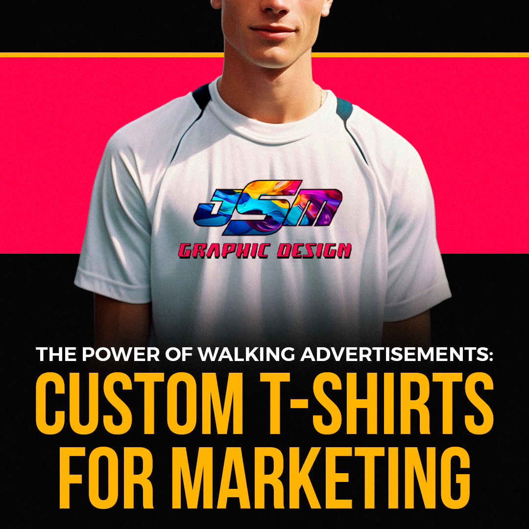 The power of walking advertisements: Custom t-shirts for marketing