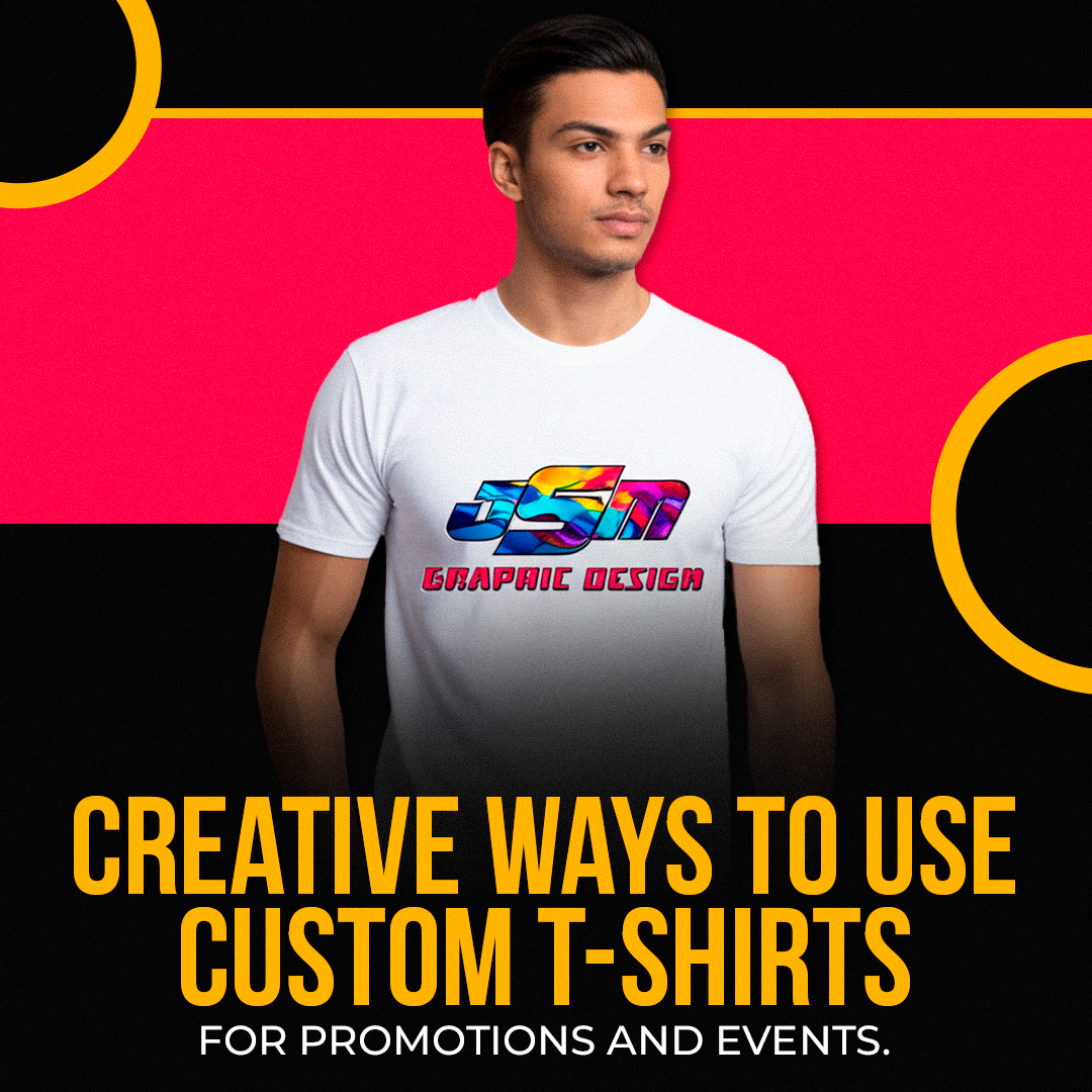 Creative Ways to Use Custom T-Shirts for Promotions and Events